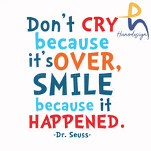 Dont Cry Because Its Over Smile It Happened Svg Png Dxf Eps File Dr00087 Svg