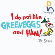I Do Not Like Green Eggs And Ham Svg The Cat In The Hat Ham Dr Seuss Png Dxf Eps File Dr05012145 Svg