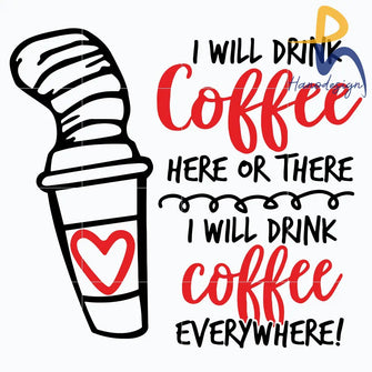 I Will Drink Coffe Svg Dr Seuss Png Dxf Eps Digital File Dr0302212 Svg
