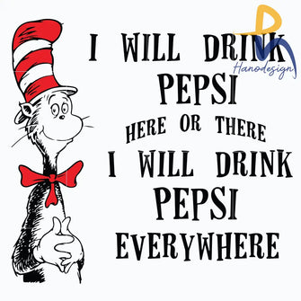 I Will Drink Pepsi Here Or There Everywhere Svg Png Dxf Eps Digital File Dr0601216 Svg
