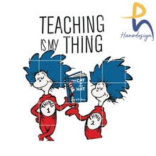 Teaching Is My Thing Svg The Cat In The Hat By Dr Seuss Png Dxf Eps Digital File Dr05012112 Svg