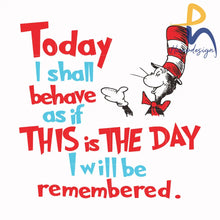 Today I Shall Behave As If This Is The Day Will Be Remembered Svg Png Dxf Eps File Dr00080 Svg