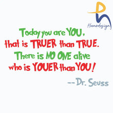 Today You Are Svg That Is Truer Than True There No One Alive Who Youer Dr Seuss Quote Png Dxf Eps