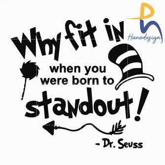 Why Fit In When You Were Born To Standout Svg The Cat The Hat Dr Seuss Png Dxf Eps Digital File