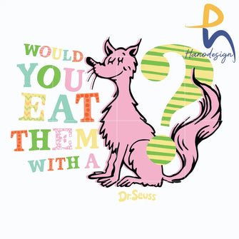 Would You Eat Them With A Dr Seuss Svg Png Dxf Eps File Dr05012131 Svg